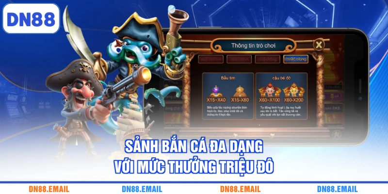 Sảnh bắn cá đa dạng với mức thưởng triệu đô